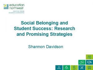 Social Belonging and Student Success Research and Promising