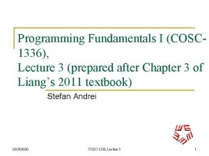 Programming Fundamentals I COSC 1336 Lecture 3 prepared