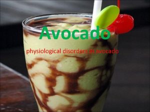 Avocado physiological disorders in avocado Name Mohammed Sherif