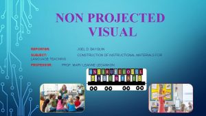 Non projected visual
