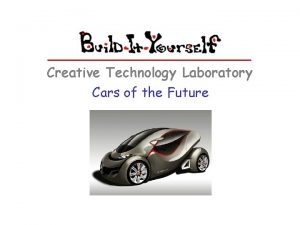 Creative Technology Laboratory Cars of the Future Cars