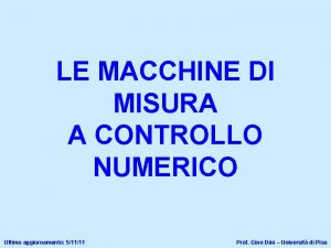 LE MACCHINE DI MISURA A CONTROLLO NUMERICO Ultimo