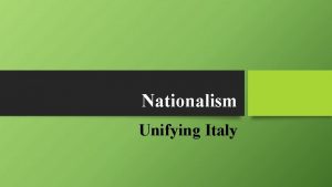 Nationalism Unifying Italy Obstacles to Italian Unity Though