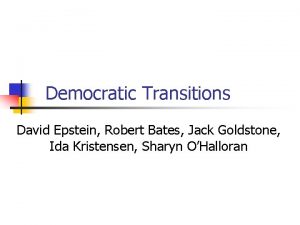 Democratic Transitions David Epstein Robert Bates Jack Goldstone