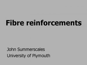 Fibre reinforcements John Summerscales University of Plymouth Glossary