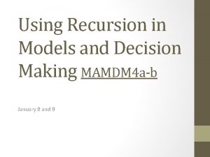 Using recursion in models and decision making