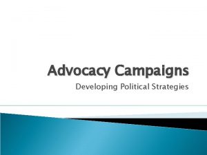 Advocacy Campaigns Developing Political Strategies In lobbying campaigns