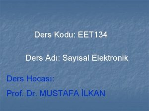 Ders Kodu EET 134 Ders Ad Saysal Elektronik