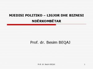 MJEDISI POLITIKO LIGJOR DHE BIZNESI NDRKOMBTAR Prof dr