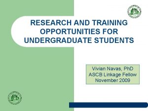 RESEARCH AND TRAINING OPPORTUNITIES FOR UNDERGRADUATE STUDENTS Vivian
