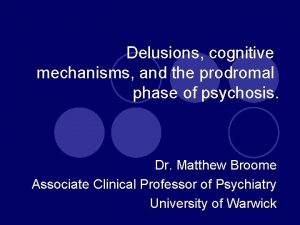 Delusions cognitive mechanisms and the prodromal phase of