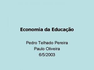 Economia da Educao Pedro Telhado Pereira Paulo Oliveira