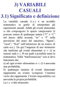 3 VARIABILI CASUALI 3 1 Significato e definizione