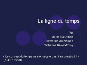 La ligne du temps Par MarieEve Albert Catherine