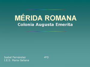 MRIDA ROMANA Colonia Augusta Emerita Isabel Fernndez I