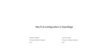 SSLTLS configuration in Open Edge Sharath Gabbeta Kumar