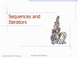 Sequences and Iterators 2004 Goodrich Tamassia Sequences and