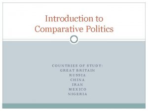 Introduction to Comparative Politics COUNTRIES OF STUDY GREAT