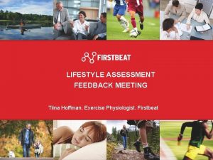 LIFESTYLE ASSESSMENT FEEDBACK MEETING Tiina Hoffman Exercise Physiologist