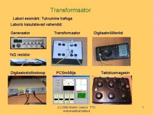 Transformaator Labori eesmrk Tutvumine trafoga Laboris kasutatavad vahendid