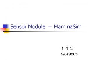 Sensor Module Mamma Sim 695430070 Outline n Introduction