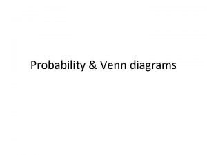 Probability Venn diagrams Recap Event An event is
