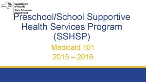 PreschoolSchool Supportive Health Services Program SSHSP Medicaid 101