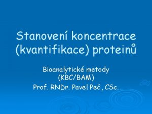 Stanoven koncentrace kvantifikace protein Bioanalytick metody KBCBAM Prof