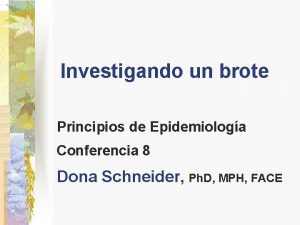 Investigando un brote Principios de Epidemiologa Conferencia 8