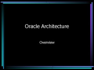 Overview of oracle architecture