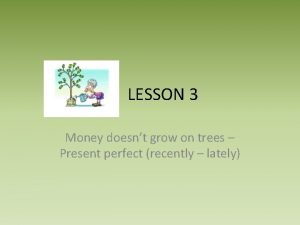 Grow present perfect