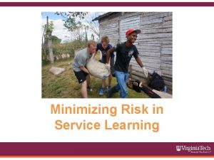 Minimizing Risk in Service Learning Minimizing Risk in
