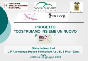 PROGETTO COSTRUIAMO INSIEME UN NUOVO FUTURO Stefania Nencioni