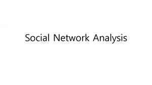 Social Network Analysis degree Centrality Closeness Centrality Betweenness