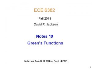 ECE 6382 Fall 2019 David R Jackson Notes