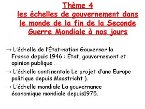 Thme 4 les chelles de gouvernement dans le