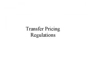 Transfer Pricing Regulations Transfer Price What and Why