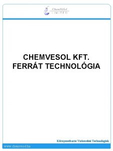 CHEMVESOL KFT FERRT TECHNOLGIA Krnyezetbart Vzkezelsi Technolgik www