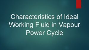 The ideal working fluid