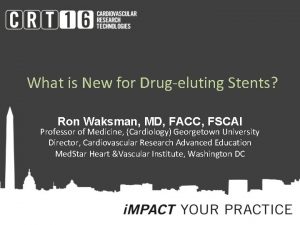 What is New for Drugeluting Stents Ron Waksman
