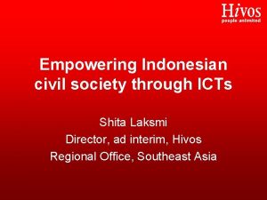 Empowering Indonesian civil society through ICTs Shita Laksmi