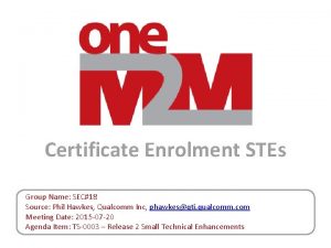 Certificate Enrolment STEs Group Name SEC18 Source Phil