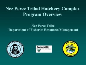 Nez Perce Tribal Hatchery Complex Program Overview Nez