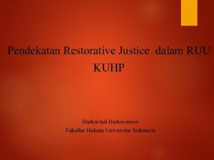 Pendekatan Restorative Justice dalam RUU KUHP Harkristuti Harkrisnowo