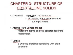 CHAPTER 3 STRUCTURE OF CRYSTALLINE SOLIDS Crystalline repetitive