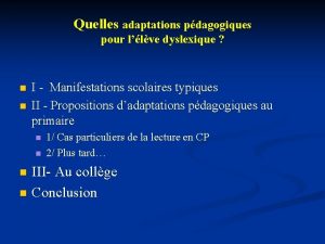 Quelles adaptations pdagogiques pour llve dyslexique n n