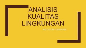 ANALISIS KUALITAS LINGKUNGAN MG CATUR YUANGTARI KONTRAK KULIAH