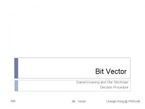 Bit Vector Daniel Kroening and Ofer Strichman Decision