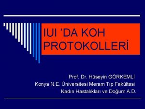 IUI DA KOH PROTOKOLLER Prof Dr Hseyin GRKEML