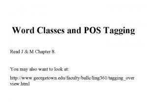 Word Classes and POS Tagging Read J M